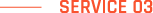 SERVICE 03