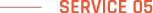SERVICE 05